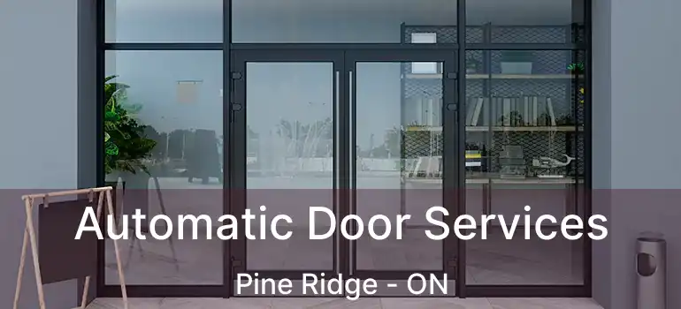  Automatic Door Services Pine Ridge - ON