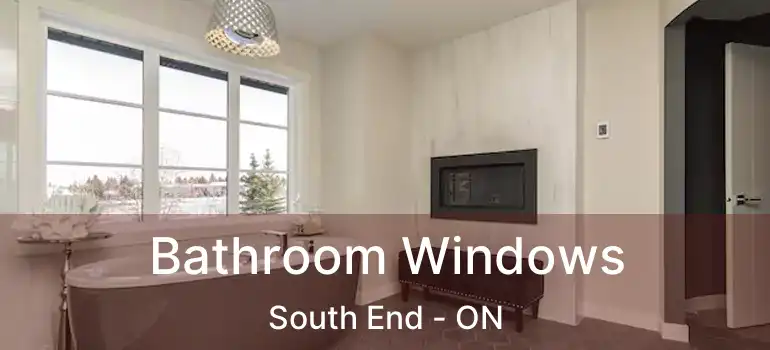  Bathroom Windows South End - ON