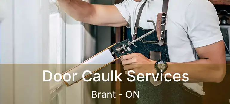  Door Caulk Services Brant - ON