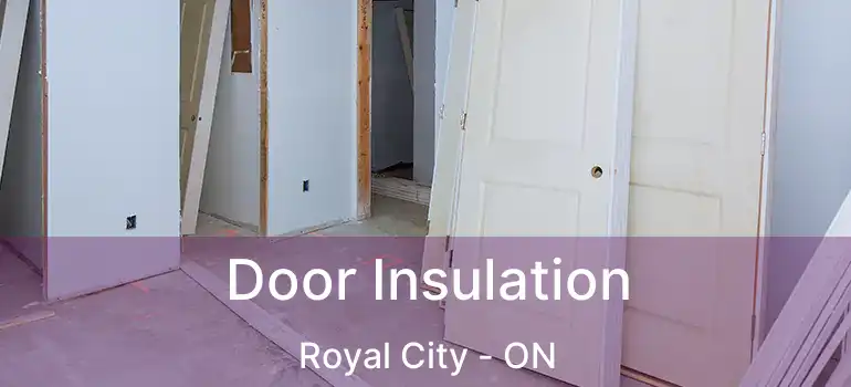  Door Insulation Royal City - ON