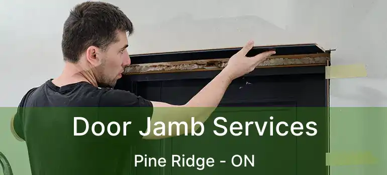  Door Jamb Services Pine Ridge - ON