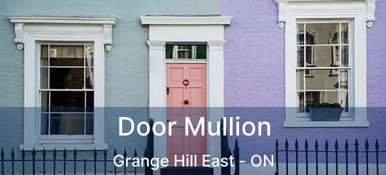  Door Mullion Grange Hill East - ON