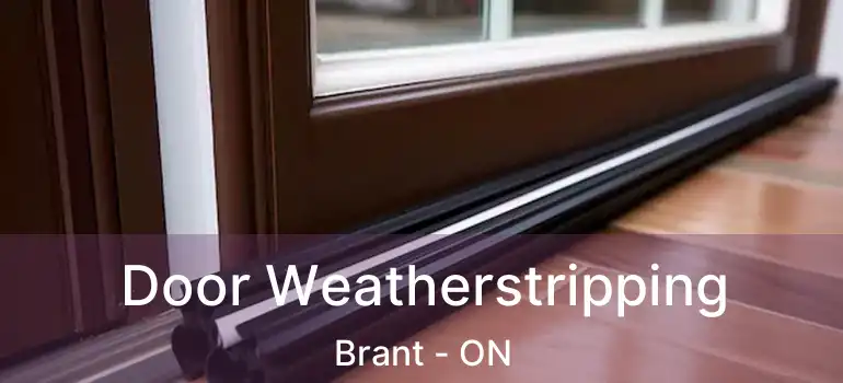  Door Weatherstripping Brant - ON