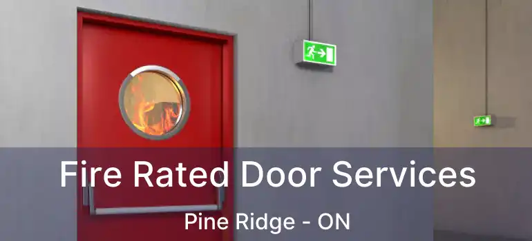  Fire Rated Door Services Pine Ridge - ON