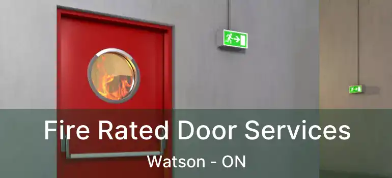  Fire Rated Door Services Watson - ON