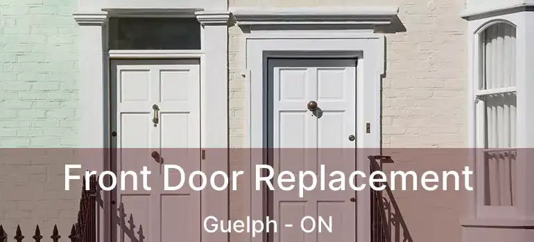  Front Door Replacement Guelph - ON