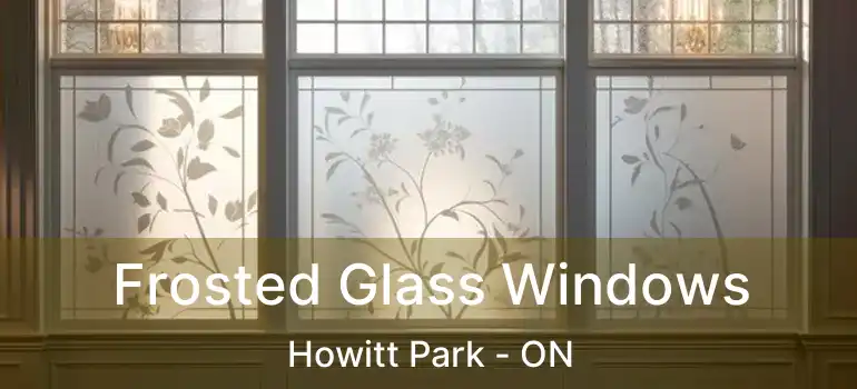  Frosted Glass Windows Howitt Park - ON