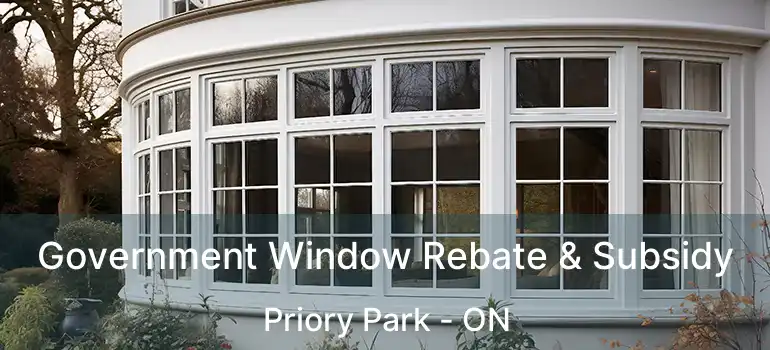  Government Window Rebate & Subsidy Priory Park - ON
