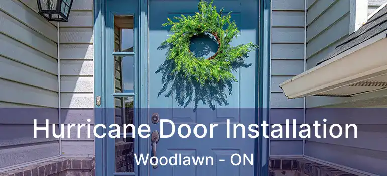  Hurricane Door Installation Woodlawn - ON