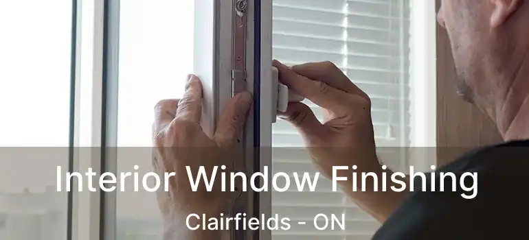  Interior Window Finishing Clairfields - ON