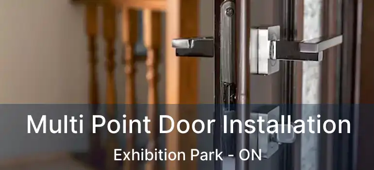  Multi Point Door Installation Exhibition Park - ON