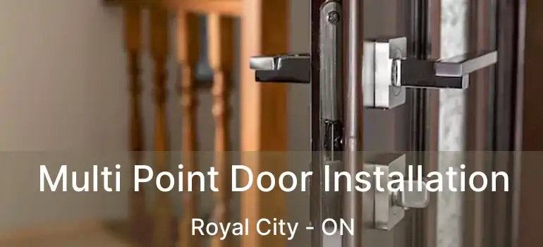  Multi Point Door Installation Royal City - ON