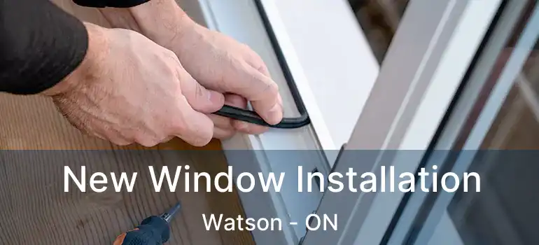  New Window Installation Watson - ON