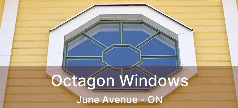  Octagon Windows June Avenue - ON