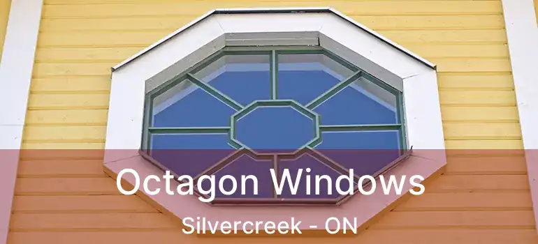  Octagon Windows Silvercreek - ON