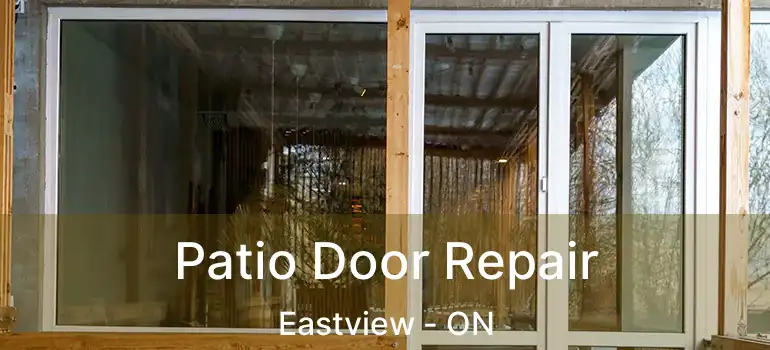  Patio Door Repair Eastview - ON