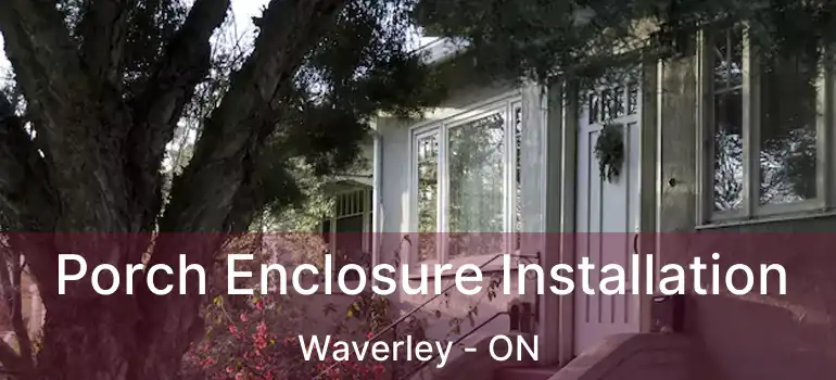 Porch Enclosure Installation Waverley - ON