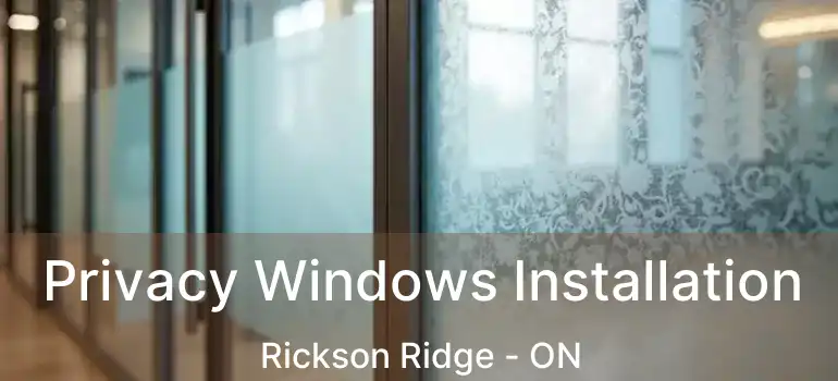  Privacy Windows Installation Rickson Ridge - ON