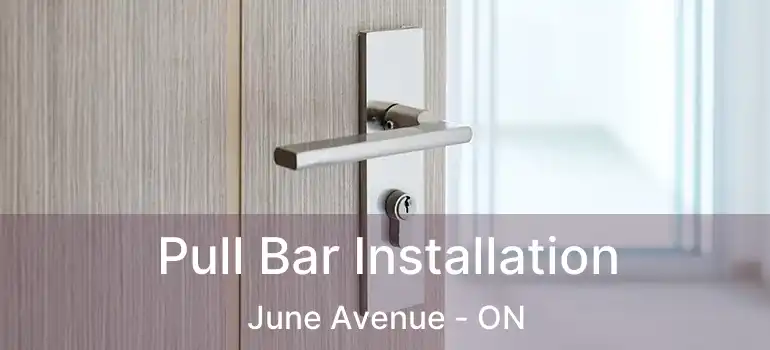  Pull Bar Installation June Avenue - ON
