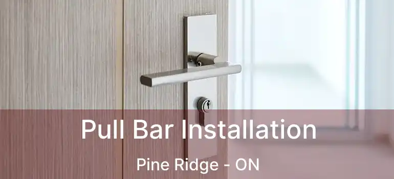  Pull Bar Installation Pine Ridge - ON