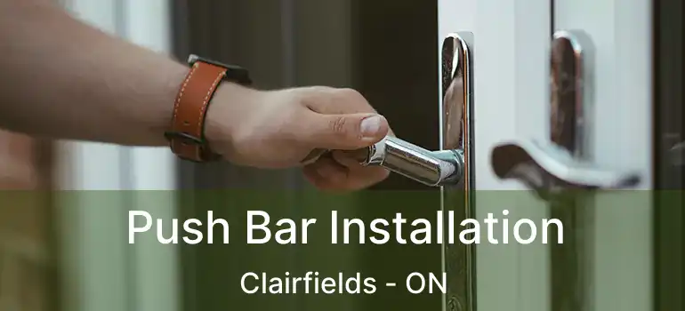  Push Bar Installation Clairfields - ON