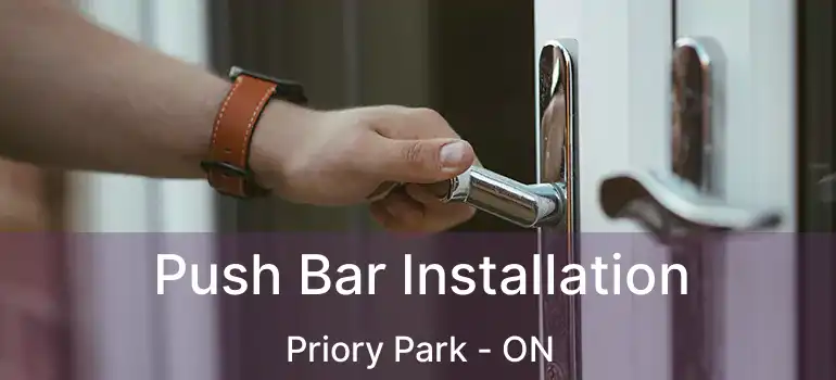  Push Bar Installation Priory Park - ON