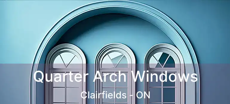  Quarter Arch Windows Clairfields - ON