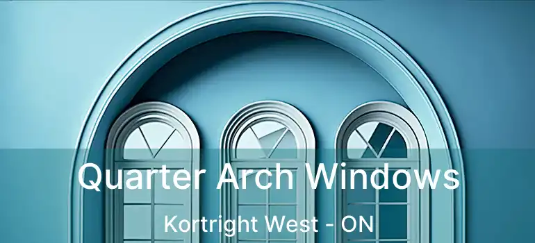  Quarter Arch Windows Kortright West - ON