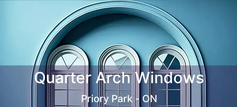  Quarter Arch Windows Priory Park - ON