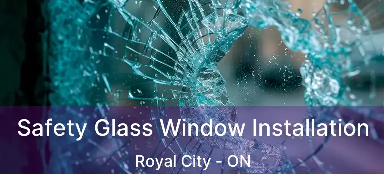  Safety Glass Window Installation Royal City - ON