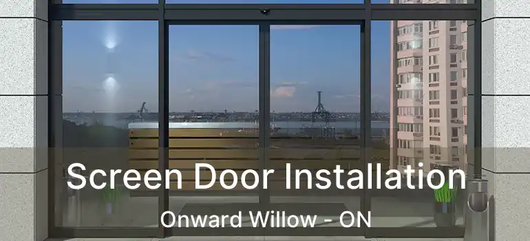  Screen Door Installation Onward Willow - ON