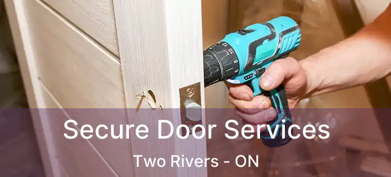  Secure Door Services Two Rivers - ON