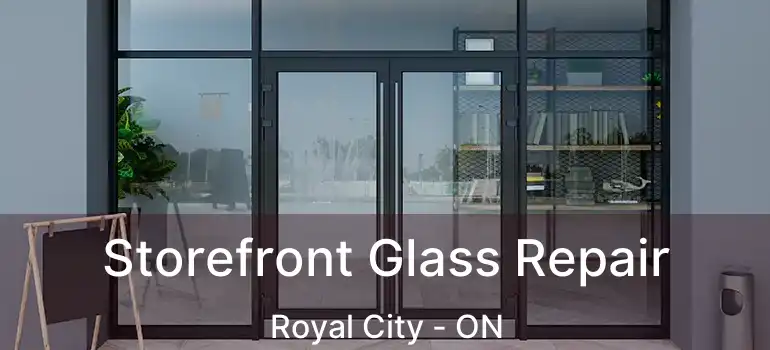  Storefront Glass Repair Royal City - ON