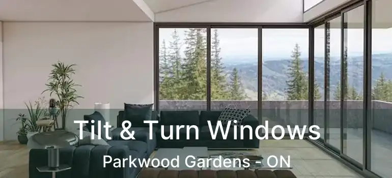  Tilt & Turn Windows Parkwood Gardens - ON