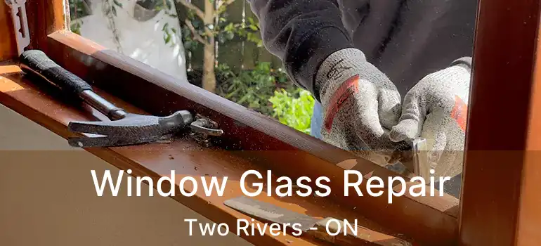  Window Glass Repair Two Rivers - ON