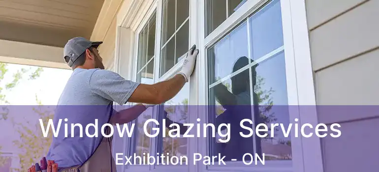  Window Glazing Services Exhibition Park - ON