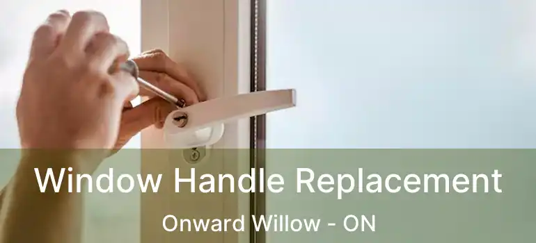  Window Handle Replacement Onward Willow - ON