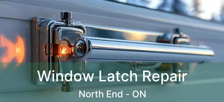  Window Latch Repair North End - ON