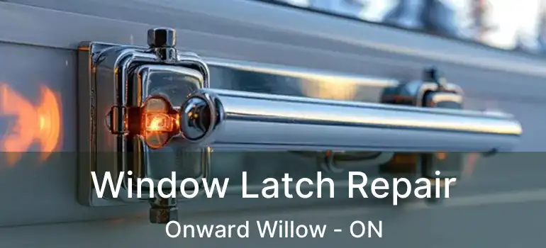  Window Latch Repair Onward Willow - ON
