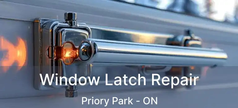  Window Latch Repair Priory Park - ON
