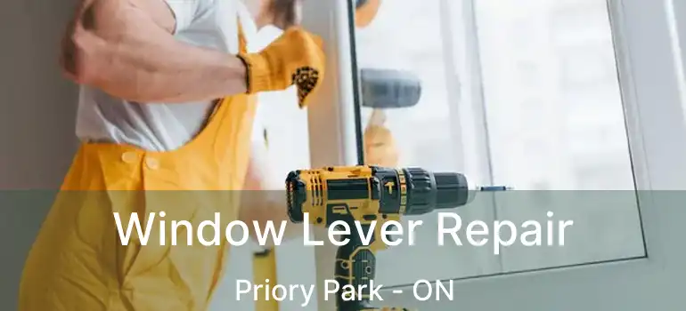  Window Lever Repair Priory Park - ON