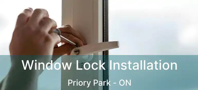 Window Lock Installation Priory Park - ON