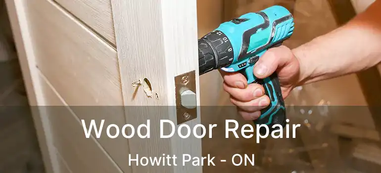  Wood Door Repair Howitt Park - ON